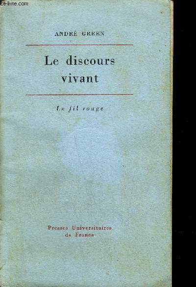 LE DISCOURS VIVANT - LA CONCEPTION PSYCHANALYTIQUE DE L'AFFECT