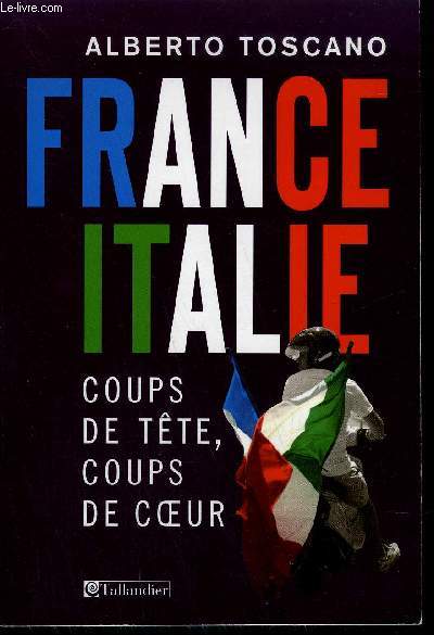 FRANCE ITALIE - COUPS DE TETE, COUPS DE COEUR