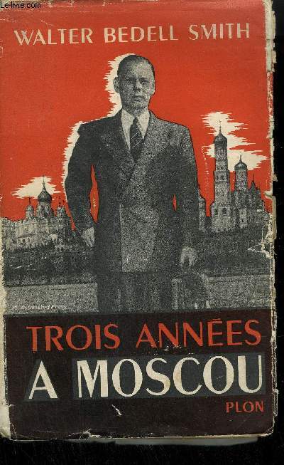 TROIS ANNEES A MOSCOU 1946-1949