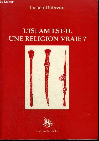 L'ISLAM EST-IL UNE RELIGION VRAIE