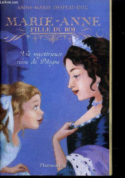 MARIE-ANNE FILLE DU ROI - UNE MYSTERIEUSE REINE DE POLOGNE