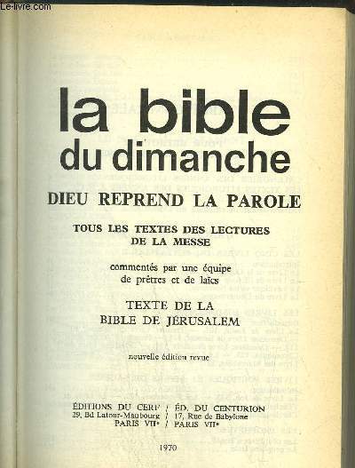 LA BIBLE DU DIMANCHE - DIEU REPREND LA PAROLE - nouvelle dition revue