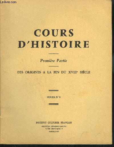 COURS D'HISTOIRE - PREMIERE PRTIE - DES ORIGINES A LA FIN DU XVIII SIECLE - COURS N9