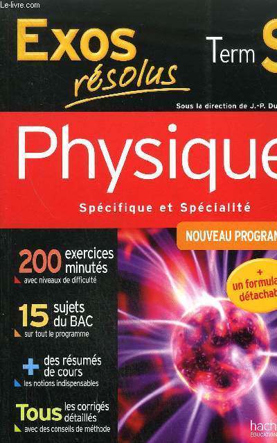 EXOS RESOLUS - TERMINALE S - PHYSIQUE SPECIFIQUE ET SPECIALITE NOUVEAU PROGRAMME + FORMULAIRE DETACHABLE