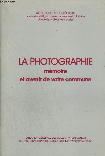 LA PHOTOGRAPHIE - MEMOIRE ET AVENIR DE VOTRE COMMUNE