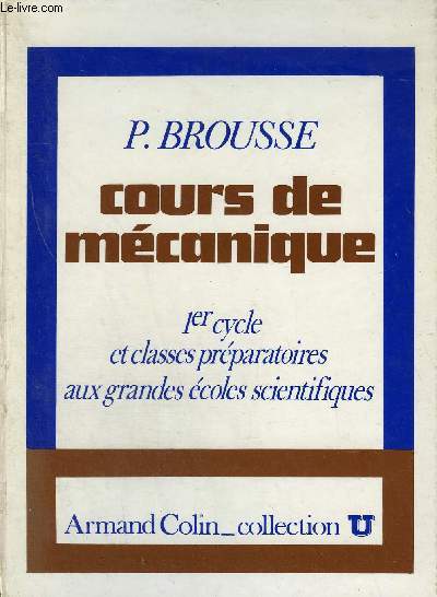 COURS DE MECANIQUE - 1ER CYCLE ET CLASSES PREPARATOIRES AUX GRANDES ECOLES SCIENTIFIQUES