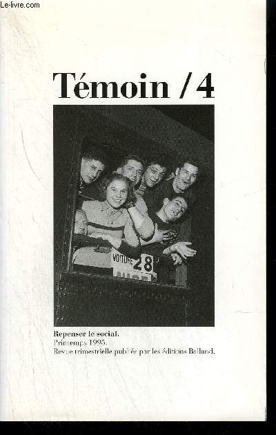 TEMOIN / 4 - REPENSER LE SOCIAL. PRINTEMPS 1995 - REVUE TRIMESTRIELLE