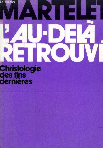 L'AU-DELA RETROUVE - CHRISTOLOGIE DES FINS DERNIERES