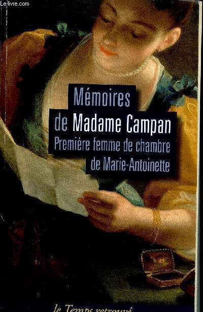 MEMOIRES DE MADAME CAMPAN - PREMIERE FEMME DE CHAMBRE DE MARIE-ANTOINETTE