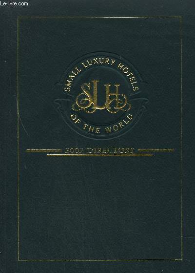 SMALL LUXURY HOTELS OF THE WORLD - 2002 DIRECTORY