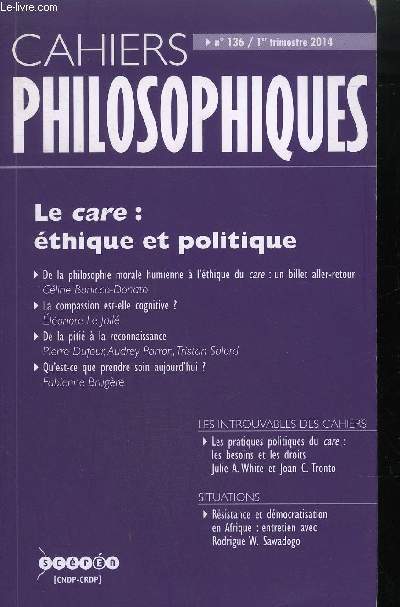CAHIERS PHILOSOPHIQUES N136 - 1ER TRIMESTRE 2014 - LE CARE ; ETHIQUE ET POLITIQUE
