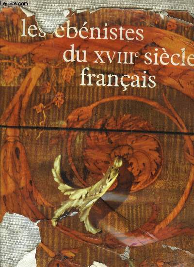LES EBENISTES DU XVIIIe SIECLE FRANCAIS - COLLECTION CONNAISSANCE DES ARTS 