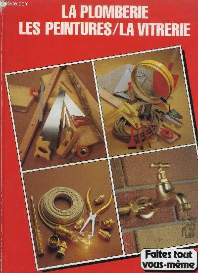 ENCYCLOPEDIE DU BRICOLAGE ET DES LOISIRS MANUELS - TOME 3 - PLOMBERIE/LES PEINTURES/LA VITRERIE - COLLECTION FAITES TOUT VOUS MEME