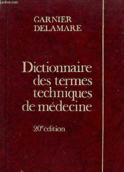 DICTIONNAIRE DES TERMES TECHNIQUES DE MEDECINE - 20e EDITION