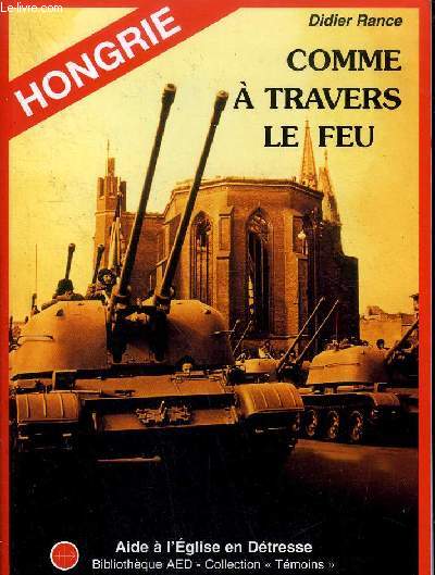 COMME A TRAVERS LE FEU / HONGRIE / L'glise catholique sous le rgime communiste 1945-1989