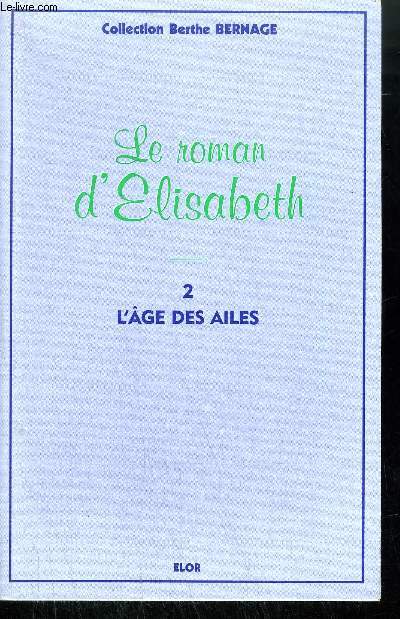 LE ROMAN D'ELISABETH / L'AGE DES AILES