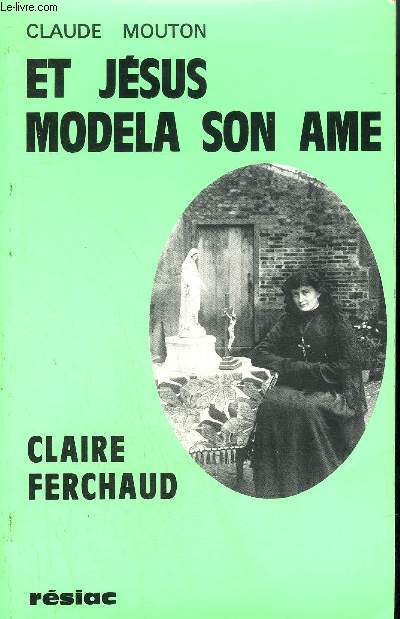 ET JESUS MODELA SON AME - CLAIRE FERCHAUD