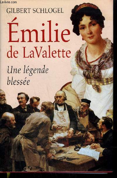 EMILIE DE LAVALETTE - UNE LEGENDE BLESSEE