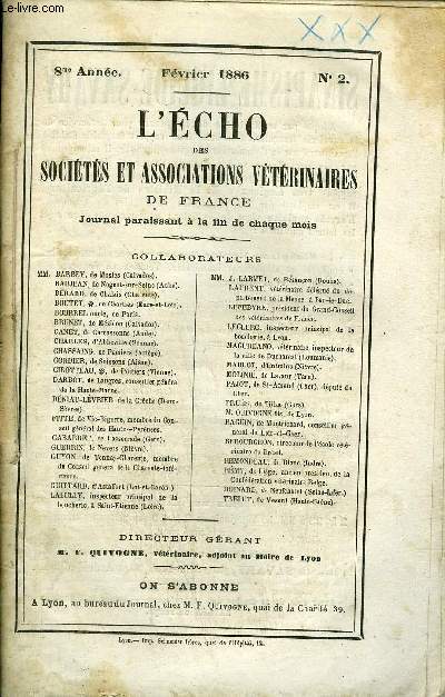 L'ECHO DES SOCIETES ET ASSOCIATIONS VETERINAIRES DE FRANCE Fvrier 1886 - F. Quivogne - Bonnes nouvelles * Neyraud - Deux cas de ttanos guris par l'essence de trbenthine et le chlorhydrate de morphine * Leduc - Congrs sanitaire de Paris - ...