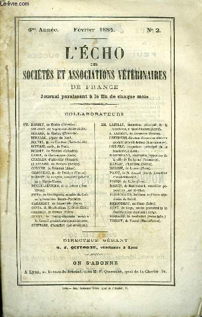 L'ECHO DES SOCIETES ET ASSOCIATIONS VETERINAIRES DE FRANCE Fvrier 1884 - Colin - Sur les trichines et triorchinose * K. Letard - Sur un cas de triorchidie * E. Gaignard - Corps trangers dans l'oesophage - Gastronomie * H. Marlot - loi sur la pharmacie..