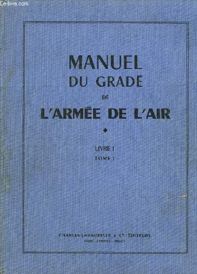MANUEL DU GRADE DE L'ARMEE DE L'AIR - LIVRE 1 - TOME 1
