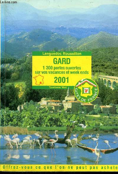 LANGUEDOC ROUSSILLON - GARD - 1300 PORTES OUVERTES SUR VOS VACANCES ET WEEK ENDS 2001 - TOURISME VERT
