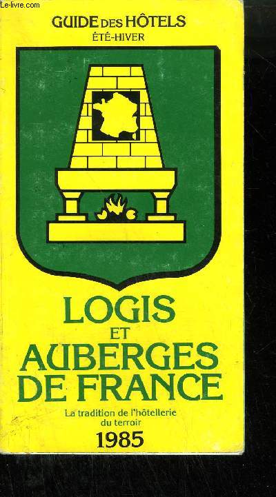 LOGIS ET AUBERGES DE FRANCE - LA TRADITION DE L'HOTELLERIE DU TERROIR