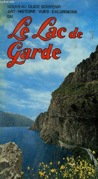 NOUVEAU GUIDE SOUVENIR - ART HISTOIRE VUES EXCURSIONS DU LAC DE GARDE
