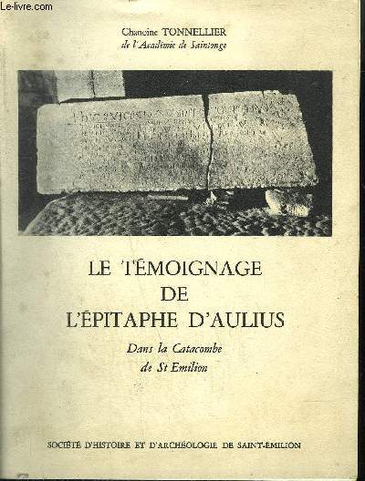 LE TEMOIGNAGE DE L'EPITAPHE D'AULIUS - DANS LA CATACOMBE DE ST EMILION
