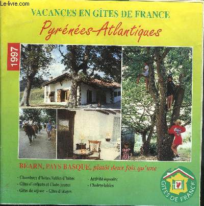 VACANCES EN GITES DE FRANCE - PYRENEES-ATLANTIQUES - 1997 + BIENVENUE A LA FERME