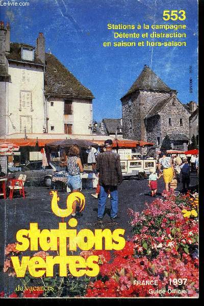 FRANCE 1997 - STATIONS VERTES DE VACANCES - 553 STATIONS A LA CAMPAGNE DETENTE ET DISTRACTION EN SAISON ET HORS-SAISON