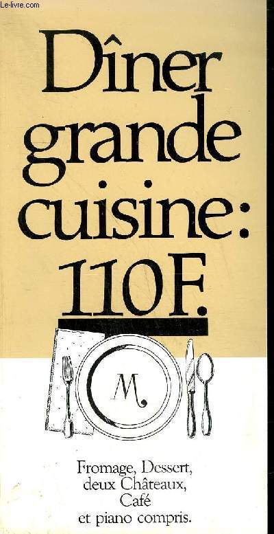 PLAQUETTE - DINER GRANDE CUISINE : 110 F - FROMAGE, DESSERT, DEUX CHATEAUX, CAFE ET PIANO COMPRIS- LE MERIADECK