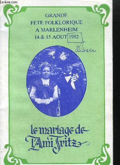 PLAQUETTE / LE MARIAGE DE L'AMI FRITZ - GRANDE FETE FOLKLORIQUE A MARLENHEIM 15 ET 15 AOUT 1982