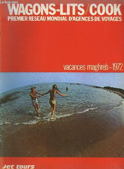 JET TOURS - WAGONS-LITS/COOK - PREMIER RESEAU MONDIAL D'AGENCE DE VOYAGES - VACANCES MAGHREB 1972