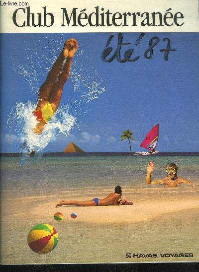 CATALOGUE / CLUB MEDITERRANEE ETE 1987 + LE GUIDE DE VOS VACANCES ETE 87 N136