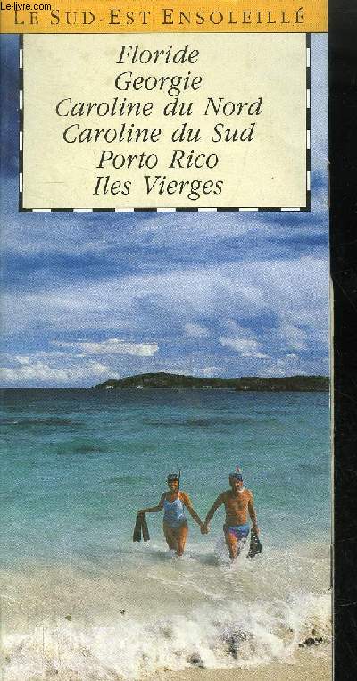 DEPLIANT / LE SUD-EST ENSOLEILLE - FLORIDE GEROGIE CAROLINE DU NORD CAROLINE DU SUD PORTO RICO ILES VIERGES - DECOUVREZ VOTRE AMERIQUE