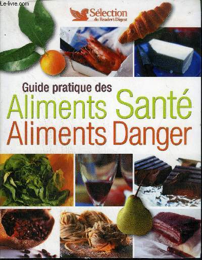 GUIDE PRATIQUE DES ALIMENTS SANTE - ALIMENTS DANGER