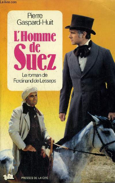 L'HOMME DE SUEZ - LE ROMAN DE FERDINAND LESSEPS - COLLECTION ROMANS