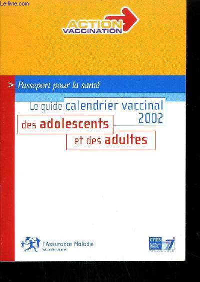 GUIDE / PASSEPORT POUR LA SANTE - LE GUIDE CALENDRIER VACCINAL 2002 DES ADOLESCENTS ET DES ADULTES