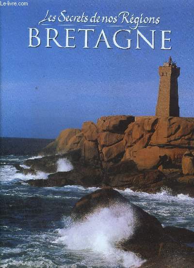 LES SECRETS DE NOS REGIONS - BRETAGNE