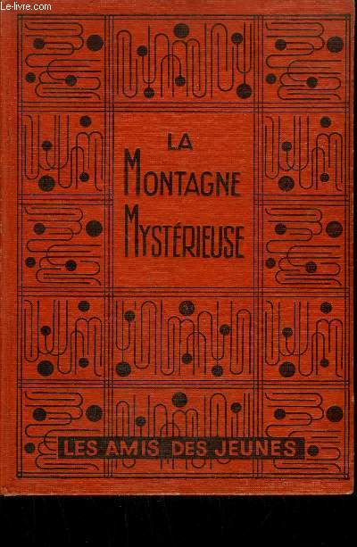 LA MONTAGNE MYSTERIEUSE / COLLECTION LES AMIS DES JEUNES