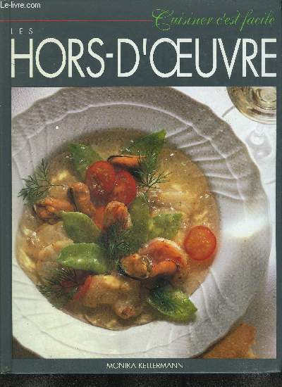 LES HORS D'OEUVRE / COLLECTION CUISINER C'EST FACILE - KELLERMANN MONIKA - 1994