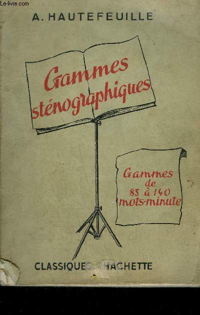 GAMMES STENOGRAPHIQUES / GAMMES DE 85 A 140 MOTS-MINUTE - EXERCICES POUR L'ACQUISITION DE LA VITESSE EN STENOGRAPHIE