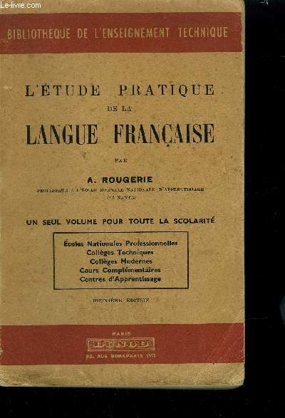 L'ETUDE PRATIQUE DE LA LANGUE FRANCAISE - UN SEUL VOLUME POUR TOUTE LA SCOLARITE 2EME EDITION / COLLECTION BIBLIOTHEQUE DE L'ENSEIGNEMENT TECHNIQUE