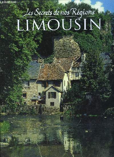 LES SECRETS DE NOS REGIONS - LIMOUSIN