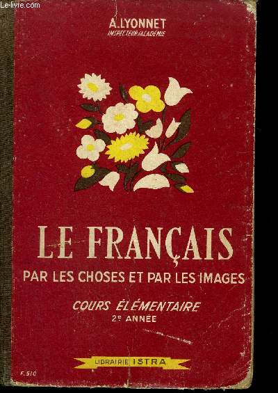 LE FRANCAIS PAR LES CHOSES ET PAR LES IMAGES - COURS ELEMENTAIRES 2EME ANNEE