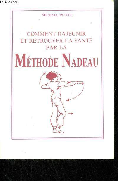 COMMENT RAJEUNIR ET RETROUVER LA SANTE PAR LA METHODE NADEAU