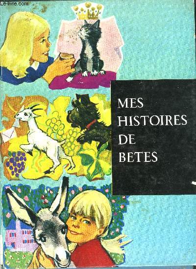 HISTOIRES DE BETES - HISTOIRES DE FANETTE - HISTOIRE DE CHATONS - HISTOIRES DE BIQUETTES / COLLECTION JOYEUSES LECTURES