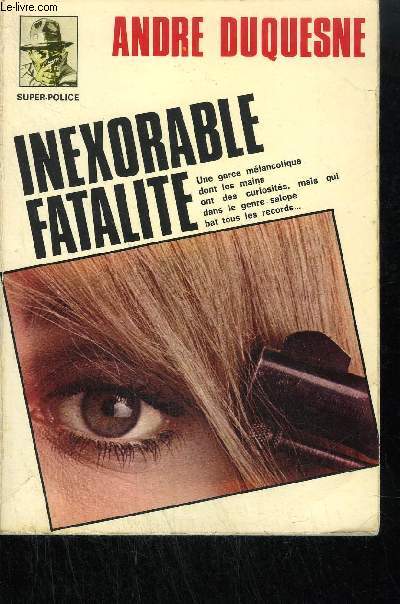 INEXORABLE FATALITE - UNE GARCE MELANCOLIQUE DONT LES MAINS ONT DES CURIOSITES, MAIS QUI DANS LE GENRE SALOPE BAT TOUS LES RECORDS