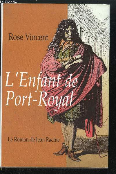 L'ENFANT DE PORT ROYAL - LE ROMAN DE JEAN RACINE